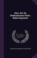 Cover: Diss. Sol. de Huberianismo Falso, Nobis Imputato - Palala Press