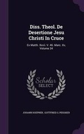 Cover: Diss. Theol. de Desertione Jesu Christi in Cruce - Palala Press