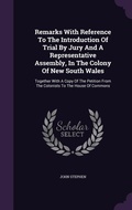 Cover: Remarks With Reference To The Introduction Of Trial By Jury And A Representative Assembly, In The Colony Of New South Wales - Palala Press