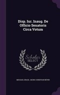 Cover: Disp. Iur. Inaug. de Officio Senatoris Circa Votum - Palala Press