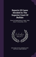 Cover: Reports Of Cases Decided In The Superior Court Of Buffalo - Palala Press