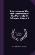 Cover: Publications Of The Lick Observatory Of The University Of California, Volume 8 - Palala Press