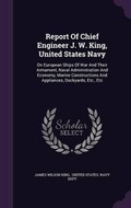 Cover: Report of Chief Engineer J. W. King, United States Navy - Palala Press
