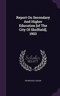 Cover: Report on Secondary and Higher Education [Of the City of Sheffield], 1903 - Palala Press