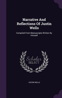 Enlarge image Cover: Narrative And Reflections Of Justin Wells - Palala Press