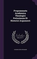 Cover: Programmata Academica Theologici Potissimum Et Historici Argumenti - Palala Press