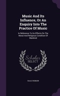 Cover: Music And Its Influence, Or An Enquiry Into The Practice Of Music - Palala Press