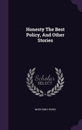 Cover: Honesty The Best Policy, And Other Stories - Palala Press