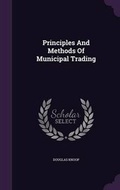 Cover: Principles and Methods of Municipal Trading - Palala Press