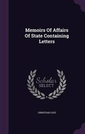Cover: Memoirs of Affairs of State Containing Letters - Palala Press