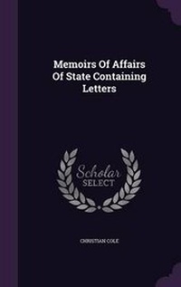 Enlarge image Cover: Memoirs of Affairs of State Containing Letters - Palala Press