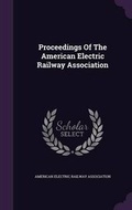Cover: Proceedings of the American Electric Railway Association - Palala Press