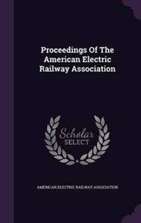 Enlarge image Cover: Proceedings of the American Electric Railway Association - Palala Press