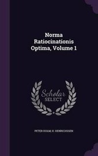 Enlarge image Cover: Norma Ratiocinationis Optima, Volume 1 - Palala Press