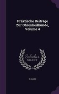 Cover: Praktische Beitrage Zur Ohrenheilkunde, Volume 4 - Palala Press