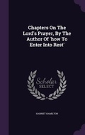 Cover: Chapters On The Lord's Prayer, By The Author Of 'how To Enter Into Rest' - Palala Press
