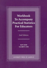 Enlarge image Cover: Workbook to Accompany Practical Statistics for Educators - University Press of America