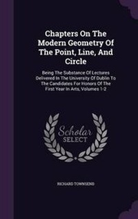 Enlarge image Cover: Chapters On The Modern Geometry Of The Point, Line, And Circle - Palala Press
