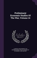 Cover: Preliminary Economic Studies Of The War, Volume 14 - Palala Press