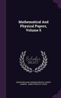 Abbildung von: Mathematical and Physical Papers, Volume 5 - Palala Press