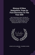 Cover: History Of New Hampshire, From Its First Discovery To The Year 1830 - Palala Press