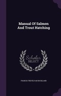 Cover: Manual Of Salmon And Trout Hatching - Palala Press