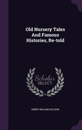 Cover: Old Nursery Tales And Famous Histories, Re-told - Palala Press