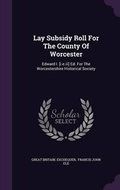 Cover: Lay Subsidy Roll For The County Of Worcester - Palala Press