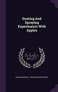 Enlarge image Cover: Dusting And Spraying Experiments With Apples - Palala Press