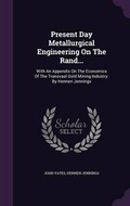 Cover: Present Day Metallurgical Engineering On The Rand... - Palala Press