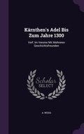 Cover: Kaernthen's Adel Bis Zum Jahre 1300 - Palala Press
