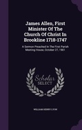 Cover: James Allen, First Minister Of The Church Of Christ In Brookline 1718-1747 - Palala Press
