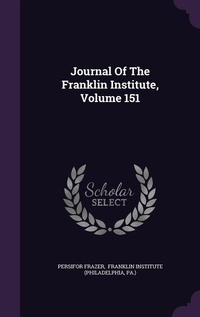 Enlarge image Cover: Journal Of The Franklin Institute, Volume 151 - Palala Press