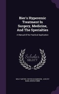 Cover: Bier's Hyperemic Treatment In Surgery, Medicine, And The Specialties - Palala Press