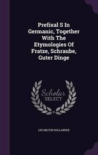 Abbildung von: Prefixal S In Germanic, Together With The Etymologies Of Fratze, Schraube, Guter Dinge - Palala Press