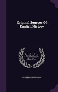 Enlarge image Cover: Original Sources Of English History - Palala Press