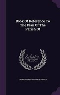 Cover: Book Of Reference To The Plan Of The Parish Of - Palala Press