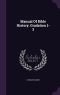 Cover: Manual Of Bible History. Gradation 1-3 - Palala Press