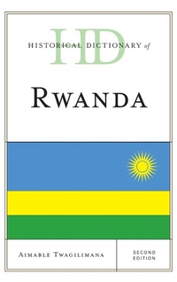 Enlarge image Cover: Historical Dictionary of Rwanda - Rowman & Littlefield Publishers