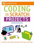 Cover: DK Workbooks: Coding in Scratch: Projects Workbook - DK Children