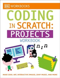 Enlarge image Cover: DK Workbooks: Coding in Scratch: Projects Workbook - DK Children