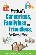 Bild: Practically Careerless, Familyless and Friendless, But There is Hope - Xulon Press