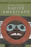Cover: Myths of the Native Americans - Cavendish Square Publishing