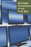 Cover: Strategic Inventions of the Cold War - Cavendish Square Publishing