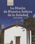 Cover: La Mision de Nuestra Senora de la Soledad (Discovering Mission Nuestra Senora de la Soledad) - Cavendish Square Publishing