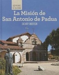 Cover: La Mision de San Antonio de Padua (Discovering Mission San Antonio de Padua) - Cavendish Square Publishing