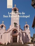 Cover: La Mision de San Rafael Arcangel (Discovering Mission San Rafael Arcangel) - Cavendish Square Publishing
