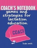 Cover: Coach's Notebook: Games and Strategies for Lactation Education - Jones and Bartlett Publishers, Inc