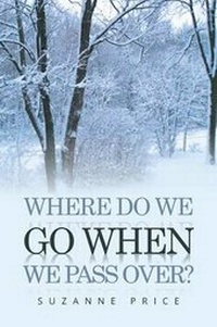 Enlarge image Cover: Where Do We Go When We Pass Over? - Xlibris