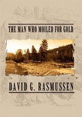 Cover: The Man Who Moiled for Gold - AuthorHouse